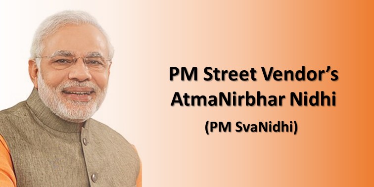 PM Street Vendor’s AtmaNirbhar Nidhi – All You Need To Know