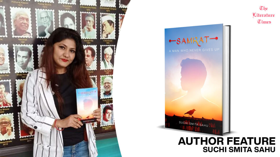 Author Suchi Smita Sahu Talks About Her Book “Samrat -A Man Who Never Gives Up”