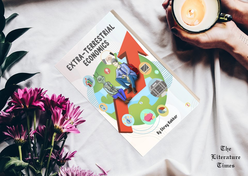 Shrey Kakkar, Author of “Extra-Terrestrial Economics,” Tries To Explain Economics Using Comics – Book Review