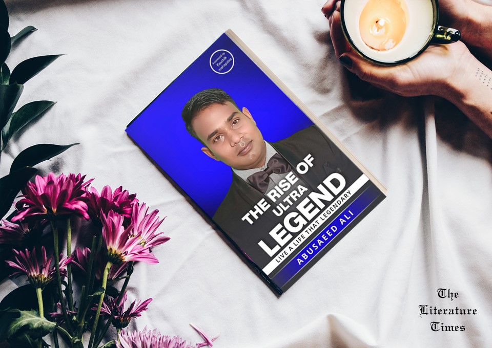 “The Rise of Ultra Legend” By Abusaeed Ali-Book Review