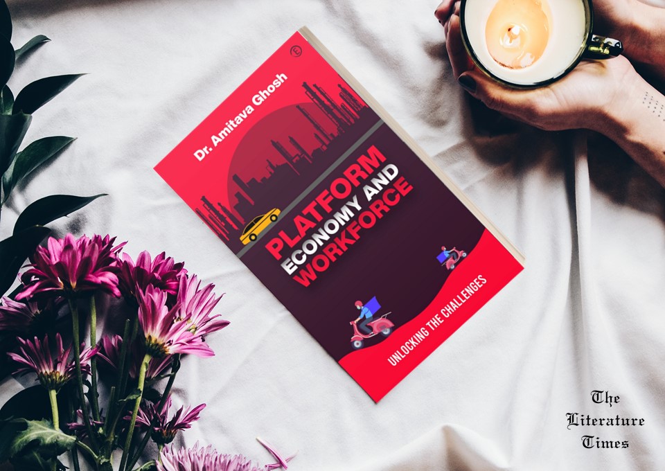 “Platform Economy and Workforce” By Dr Amitava Ghosh- Book Review