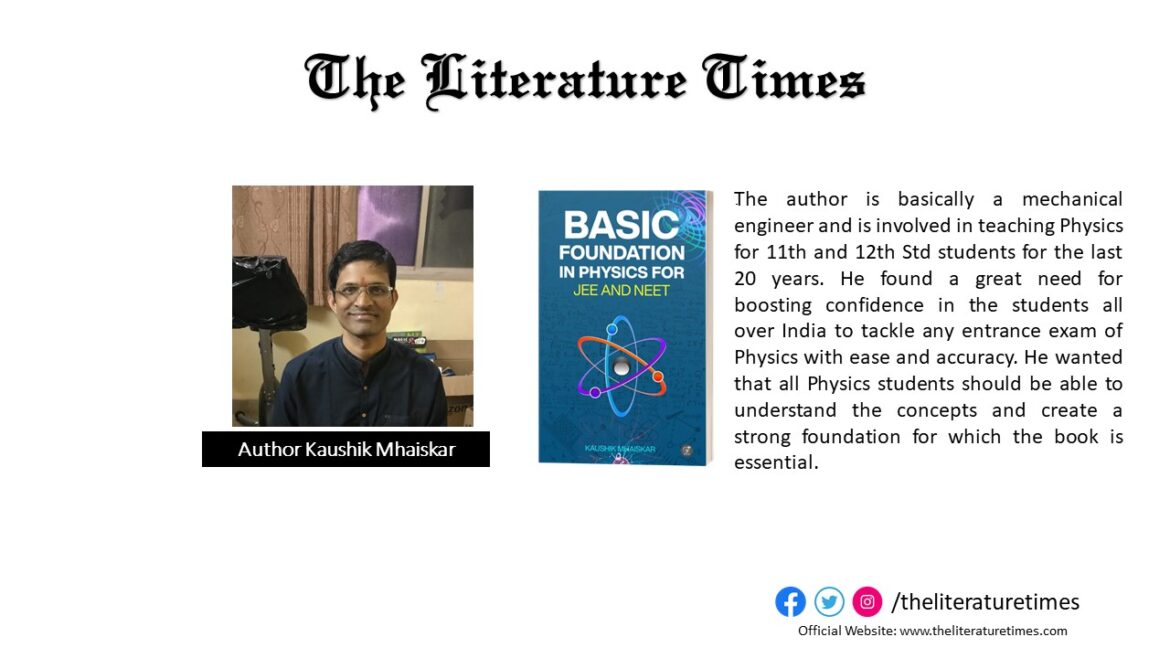 Kaushik Mhaiskar Talks About His Book “Basic foundations in physics for JEE and NEET”. -The Literature Times