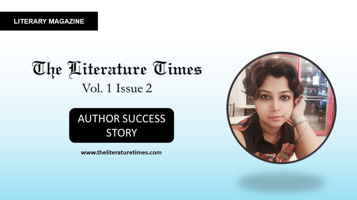 Author Success Story By Tulika Majumdar – The Literature Times Magazine Vol 1 Issue 2