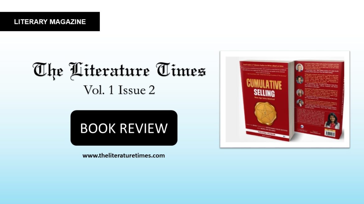 Book Review: “Cumulative Selling – New Age Sales Method” by Thilaga Kumar – The Literature Times Magazine Vol 1 Issue 2