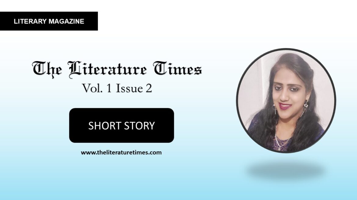 Short Story By Srividya Muthuvel  – The Literature Times Magazine Vol 1 Issue 2