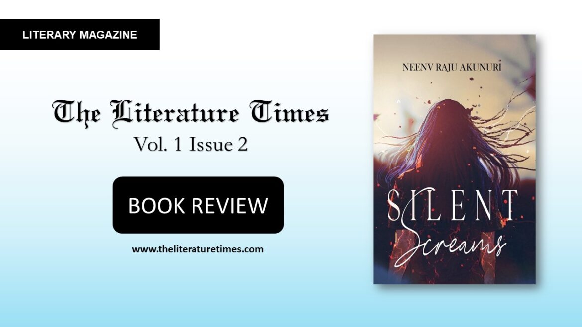 Book Review: Silent Screams by Neenv Raju Akunuri – The Literature Times Magazine Vol 1 Issue 2