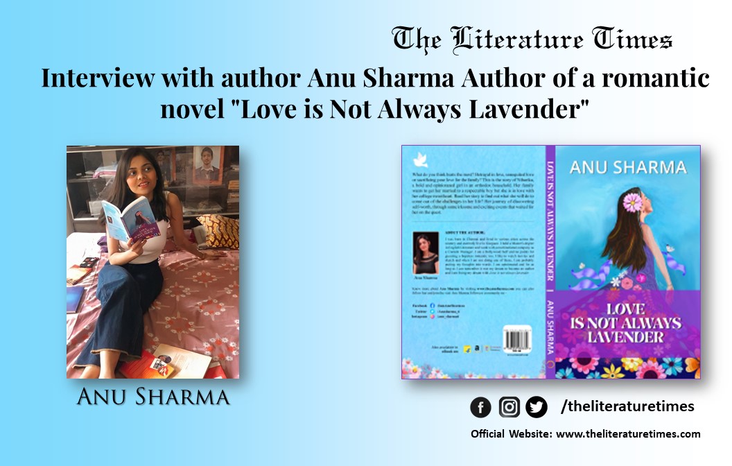 Interview with author Anu Sharma Author of a romantic novel “Love is Not Always Lavender”