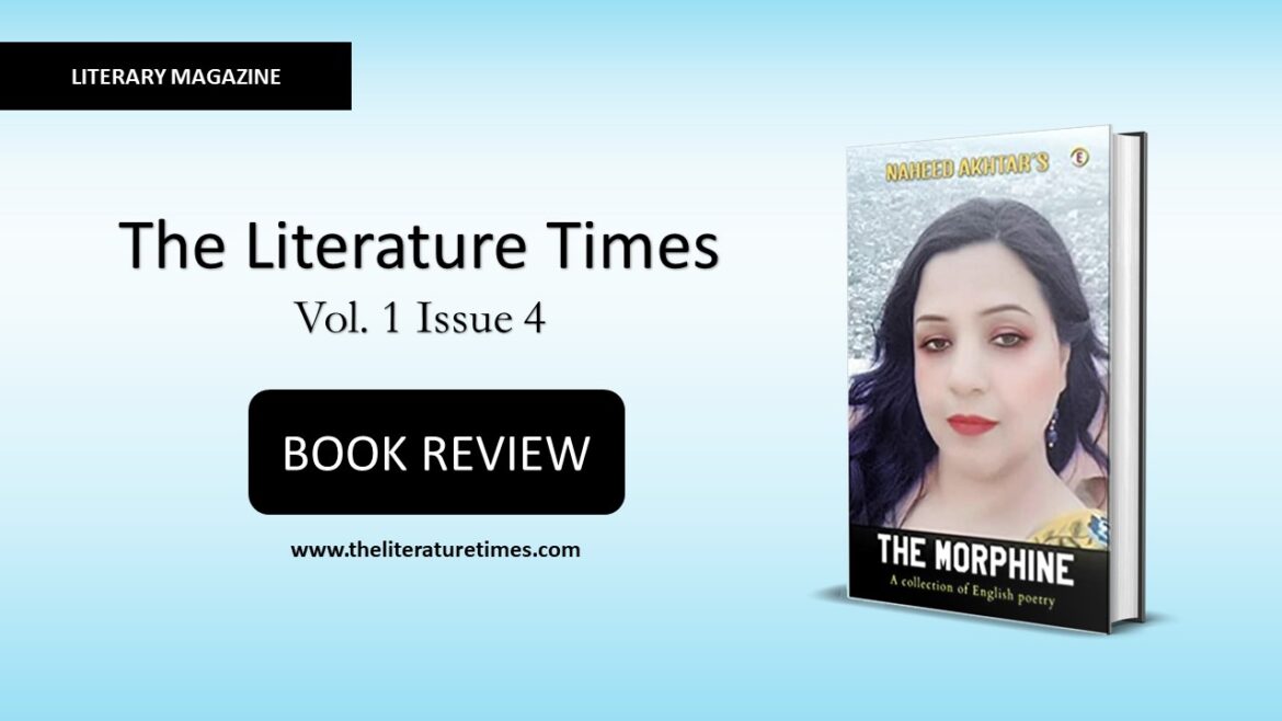 Book Review of the Book- “The Morphine” By the author Naheed Akhtar- The Literature Times Vol.1 Issue 4