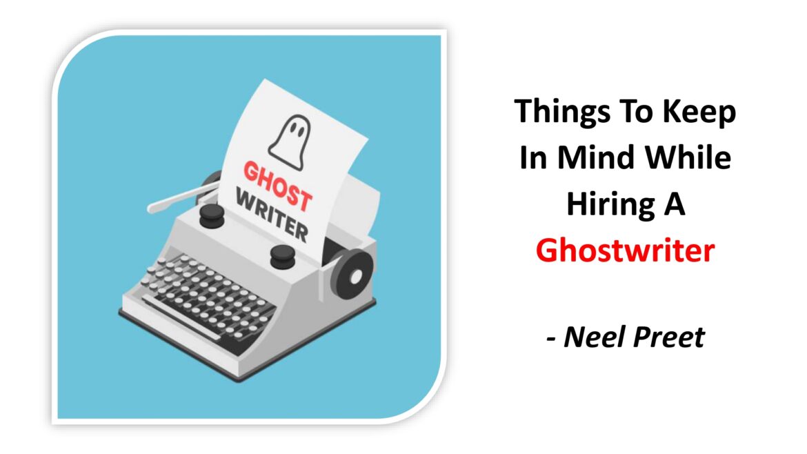 Things To Keep In Mind While Hiring A Ghostwriter