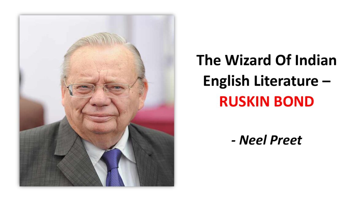 The Wizard Of Indian English Literature – RUSKIN BOND