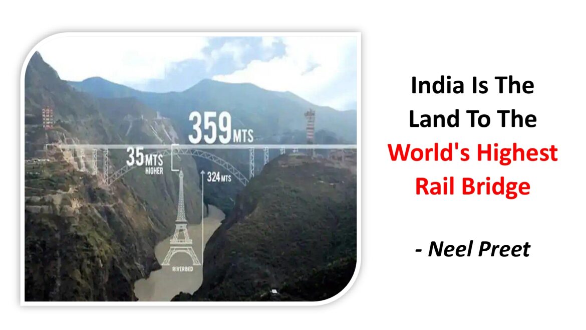 India Is The Land To The World’s Highest Rail Bridge