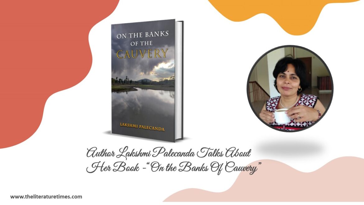 Author Lakshmi Palecanda Talks About Her Book -“On the Banks Of Cauvery”