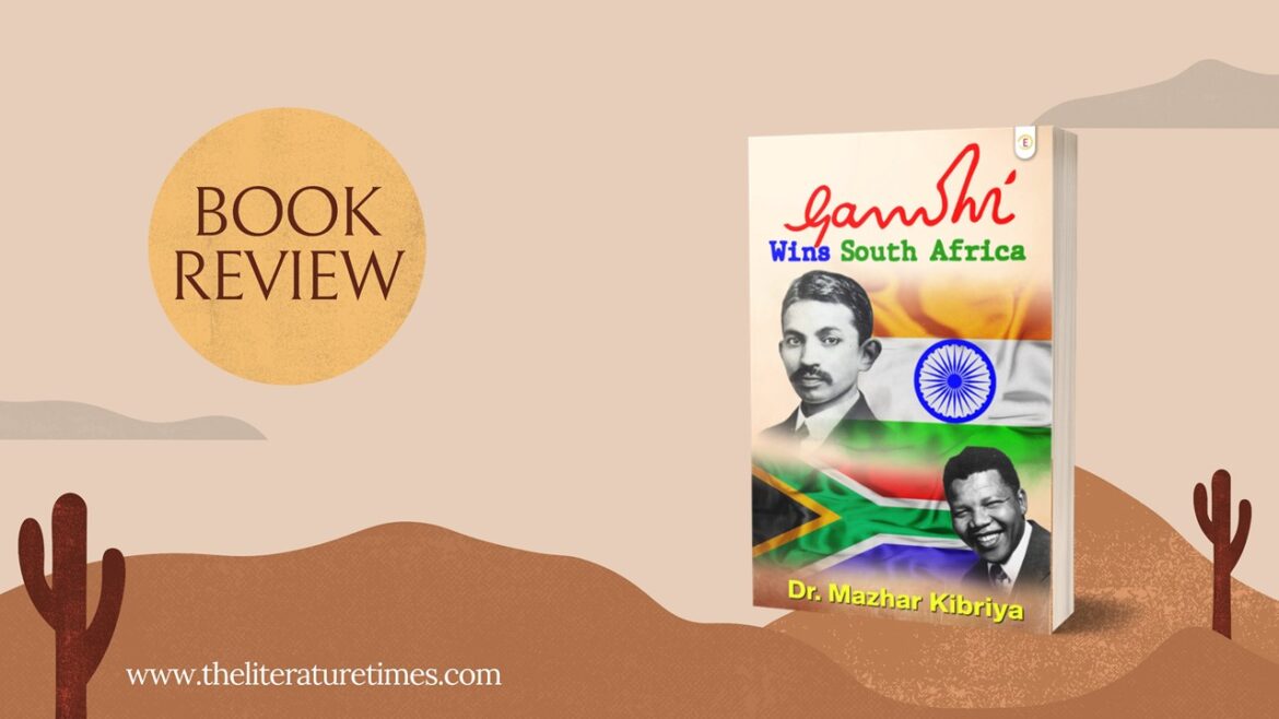 Book Review of Gandhi Wins South Africa by Dr. Mazhar Kibriya