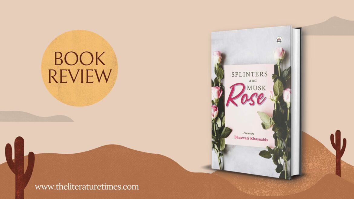 Splinters and Musk Rose by Bhaswati Khasnabis: Book Review