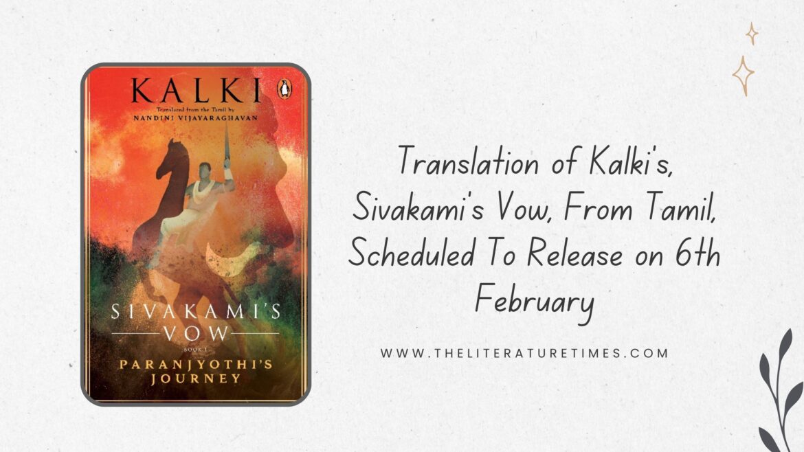 TRANSLATION OF KALKI’S, SIVAKAMI’S VOW, FROM TAMIL, SCHEDULED TO RELEASE ON 6TH FEBRUARY