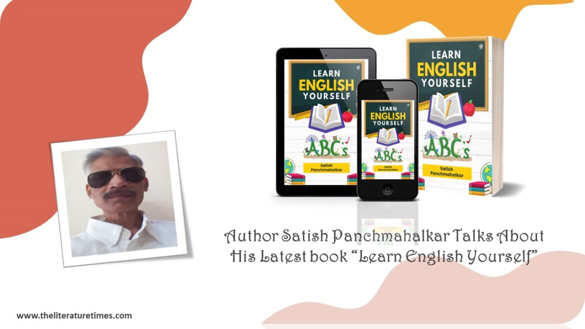 Author Satish Panchmahalkar Talks About His Latest book “Learn English Yourself”