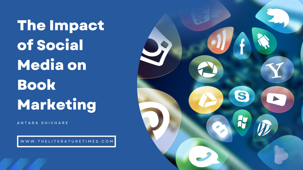 The Impact of Social Media on Book Marketing – Antara Shivhare