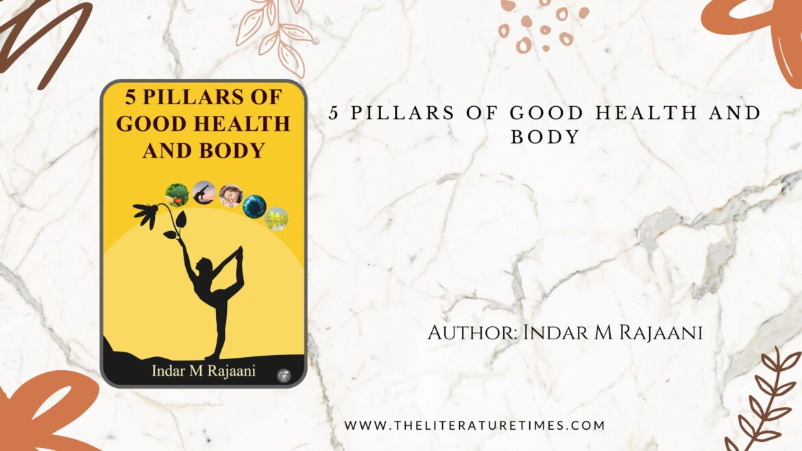 5 Pillars of Good Health and Body By Indar M Rajaani | Book Review