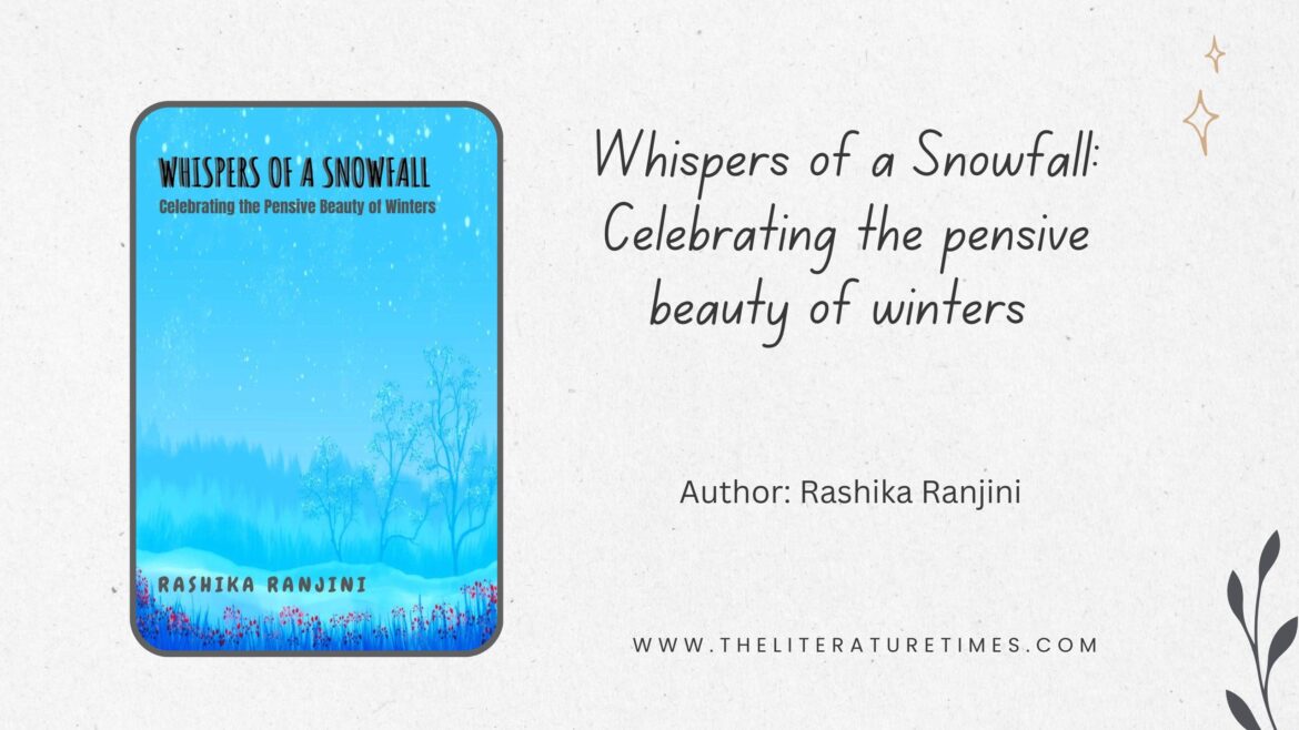 Whispers of a Snowfall: Celebrating the pensive beauty of winters by by Rashika Ranjini | Book Review