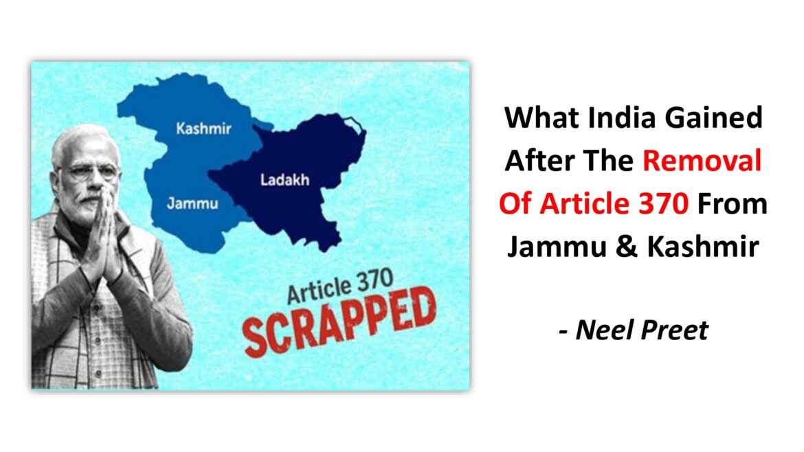 What India Gained After The Removal Of Article 370 From Jammu & Kashmir – An Analysis In Depth