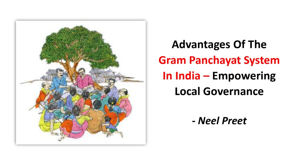 Advantages Of The Gram Panchayat System In India – Empowering Local Governance