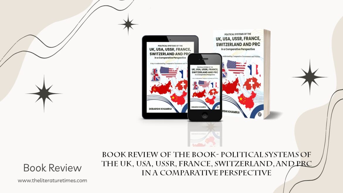 Book Review of the Book- Political Systems of the UK, USA, USSR, France, Switzerland, and PRC in a Comparative Perspective