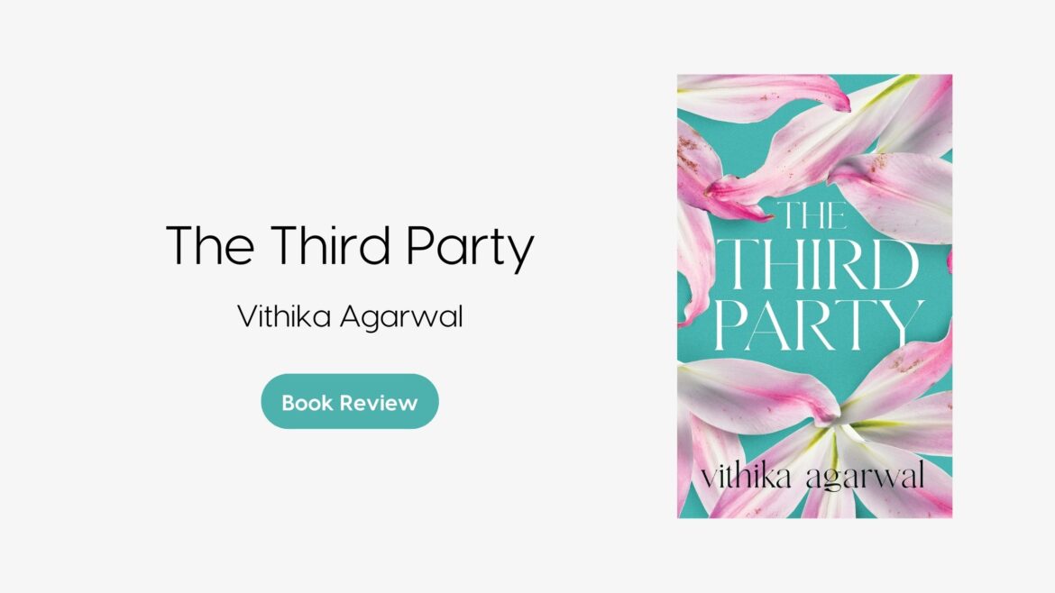 The Third Party by Vithika Agarwal – Book Review