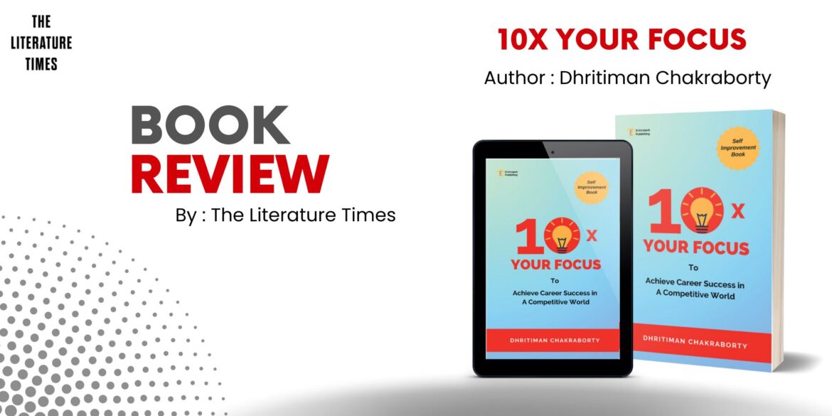 Book Review : 10x Your Focus: To Achieve Career Success in A Competitive World