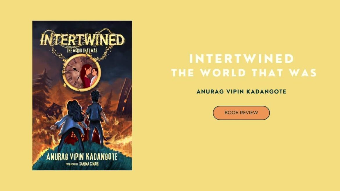 “INTERTWINED: THE WORLD THAT WAS” – A Thrilling Science Fiction Adventure by Author Anurag Vipin Kadangote