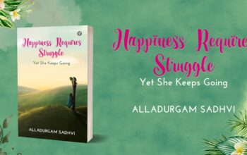 Book Review of the Book - "Happiness Requires Struggle: Yet She Keeps Going" by Alladurgam Sadhvi