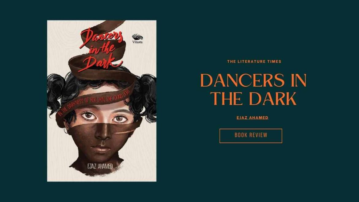 Book Review: Ejaz Ahamed’s Dancers In The Dark – In The Darkness Of Her Skin, She Found Light