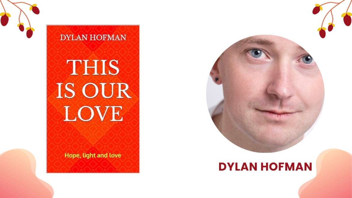 Author Dylan Hofman – ‘This is Our Love’