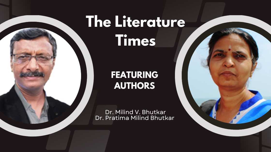 The Literature Times Author Feature Input – Authors Dr. Milind V. Bhutkar and Dr. Pratima Milind Bhutkar