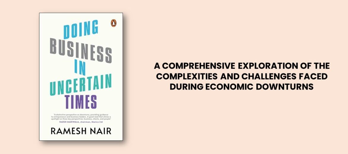 A COMPREHENSIVE EXPLORATION OF THE COMPLEXITIES AND CHALLENGES FACED DURING ECONOMIC DOWNTURNS