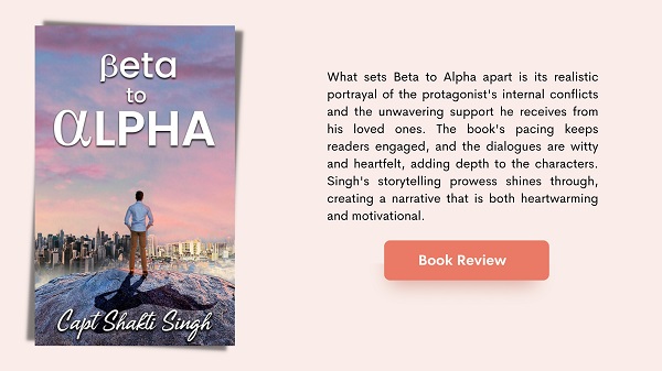Beta To Alpha by Captain Shakti Singh – Book Review