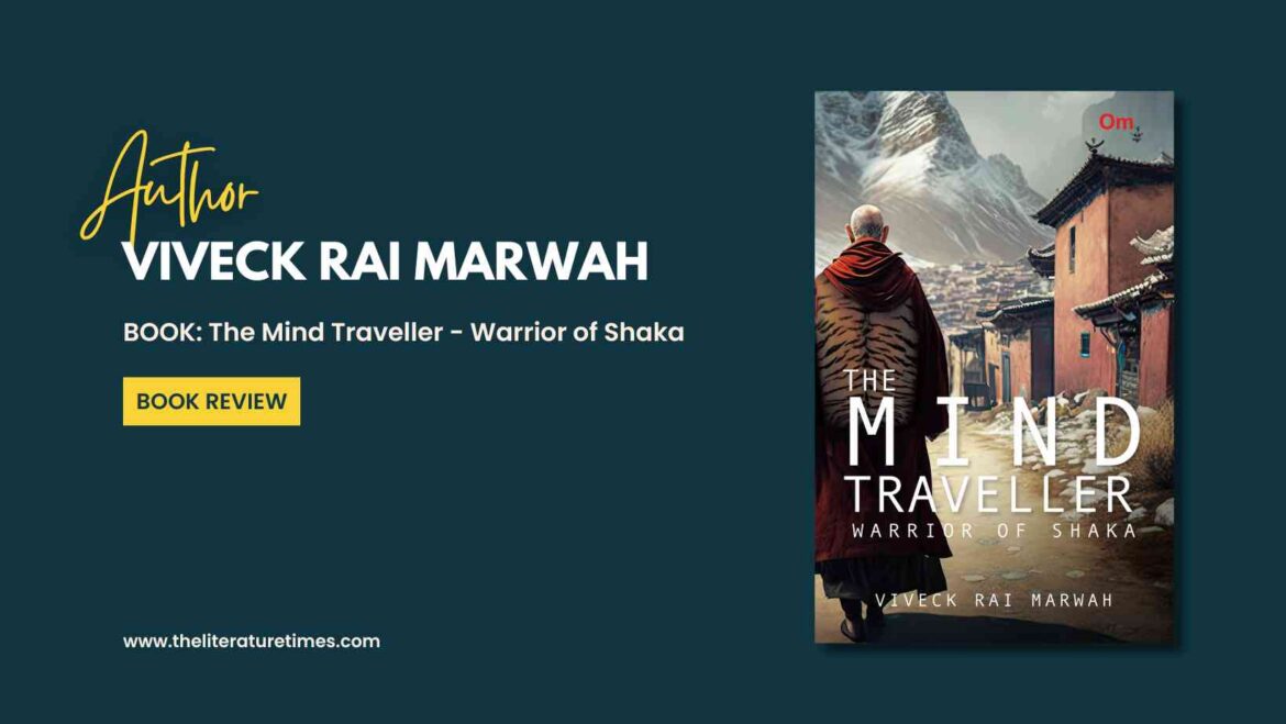 The Mind Traveller – Warrior of Shaka by Viveck Rai Marwah: Book Review