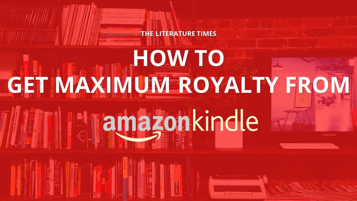 How to Get Maximum Royalty from Amazon Kindle