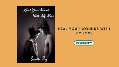 “Heal Your Wounds With My Love” by Suvechha Roy – Book Review