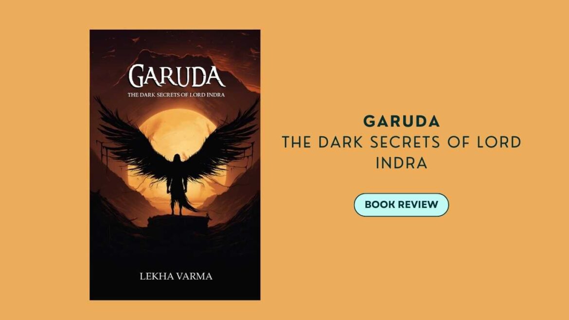 Garuda: The Dark Secrets of Lord Indra by Lekha Varma