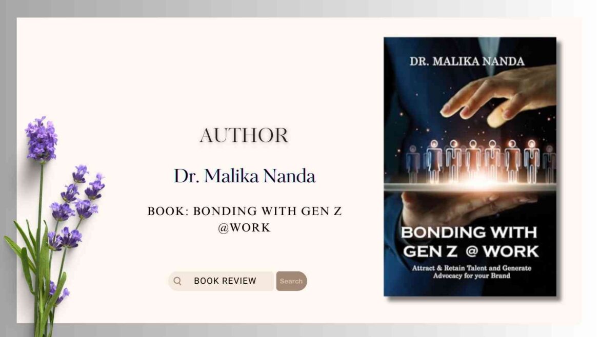 Bonding With Gen Z @Work by Dr. Malika Nanda : Book Review