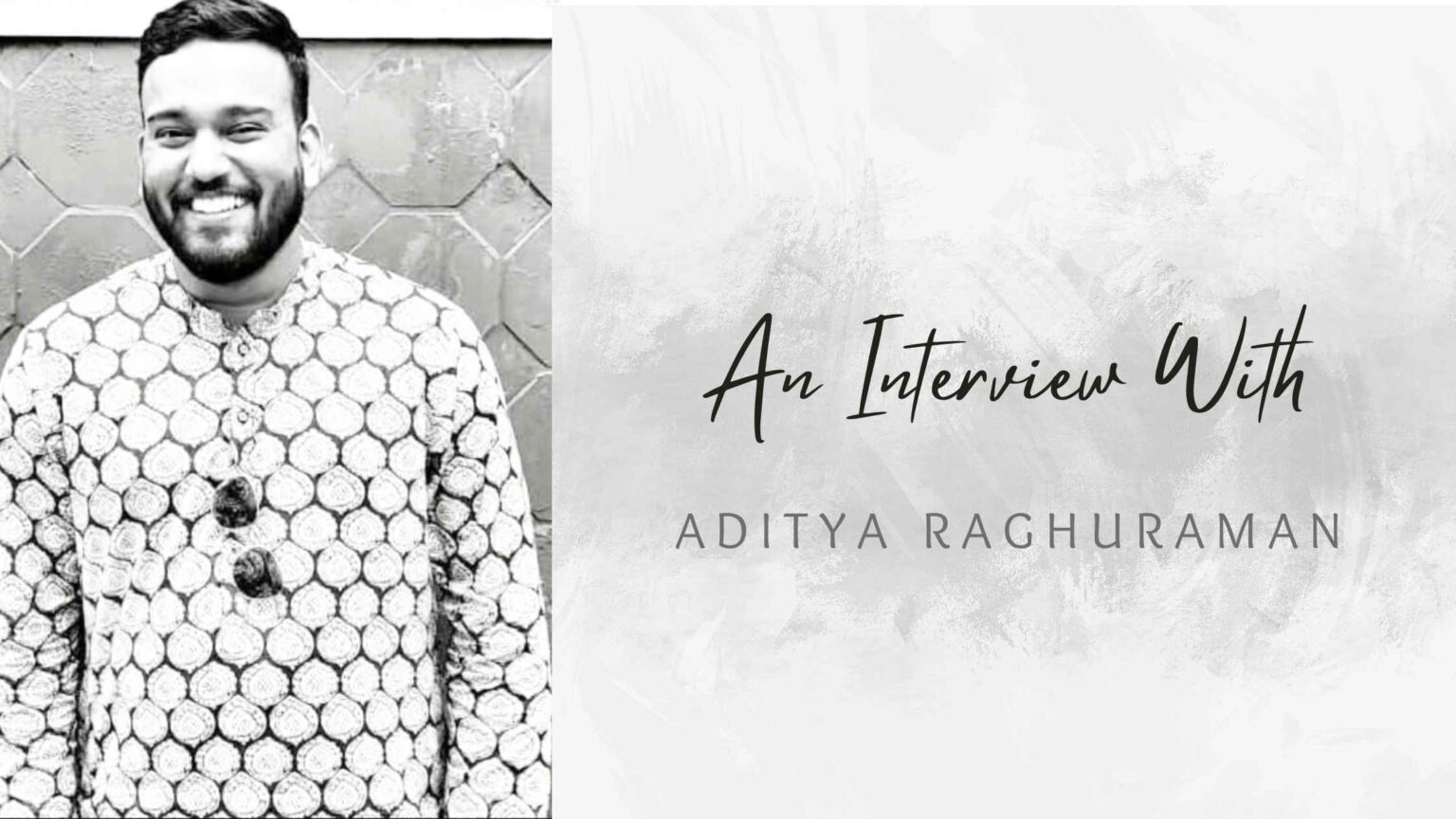 Adtya Raghani An Interview with Aditya Raghuraman - The Literature Times