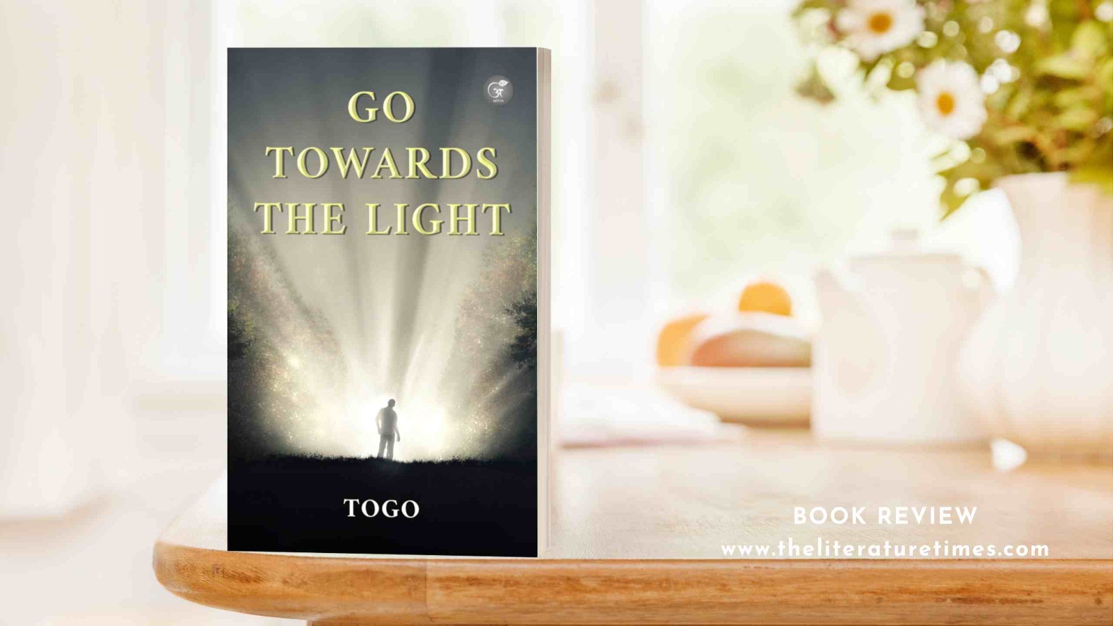 Book Review: Go Towards the Light by TOGO - The Literature Times