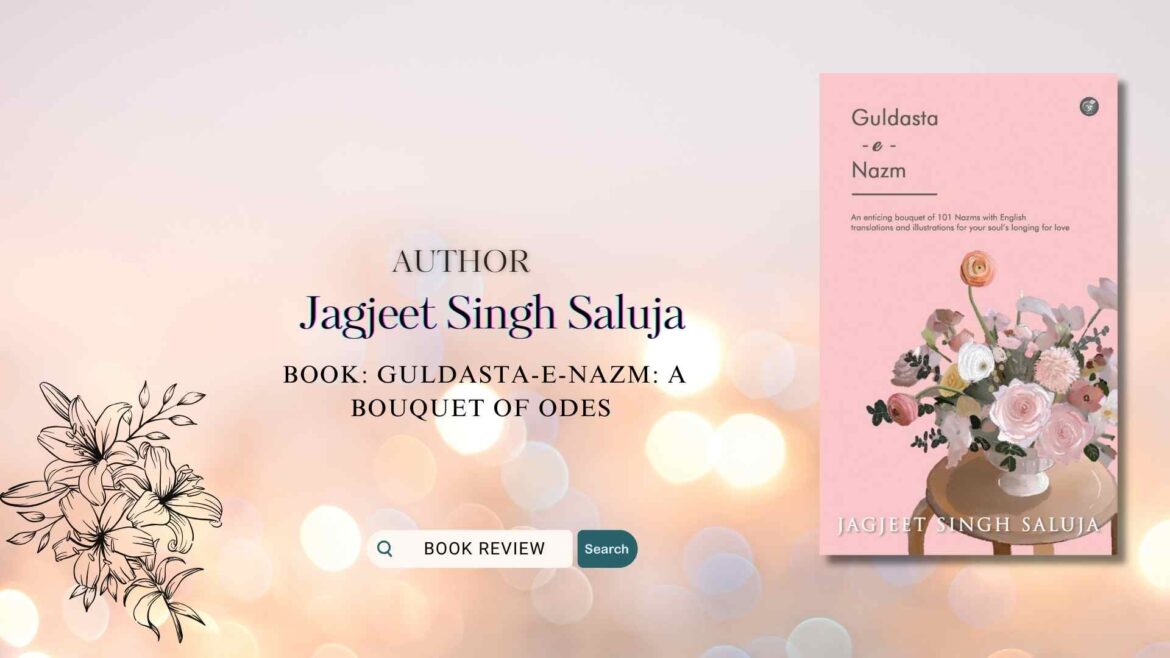 Book Review: Guldasta-e-Nazm: A Bouquet of Odes