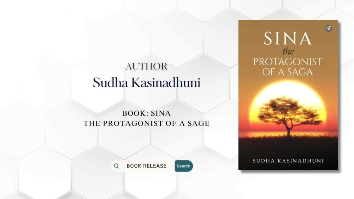 Book Release: Sina The Protagonist of a Saga by Sudha Kasinadhuni
