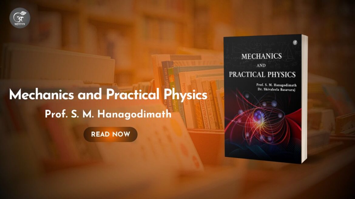 Book Release: Mechanics and Practical Physics: Mechanics by Prof. S M Hanagodimath