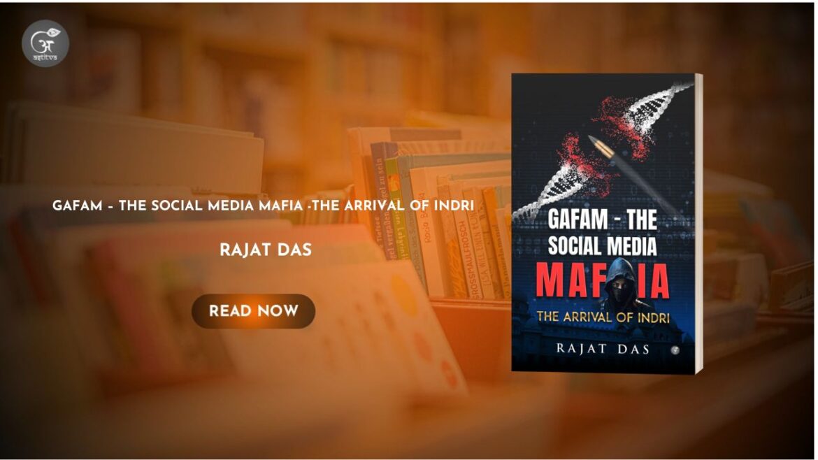 Book Release: GAFAM – THE SOCIAL MEDIA MAFIA by RAJAT DAS