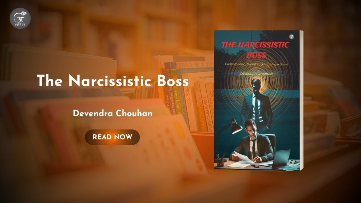 Book Release: The Narcissistic Boss: Understanding, Surviving, and Taking a Stand by Devendra Chouhan