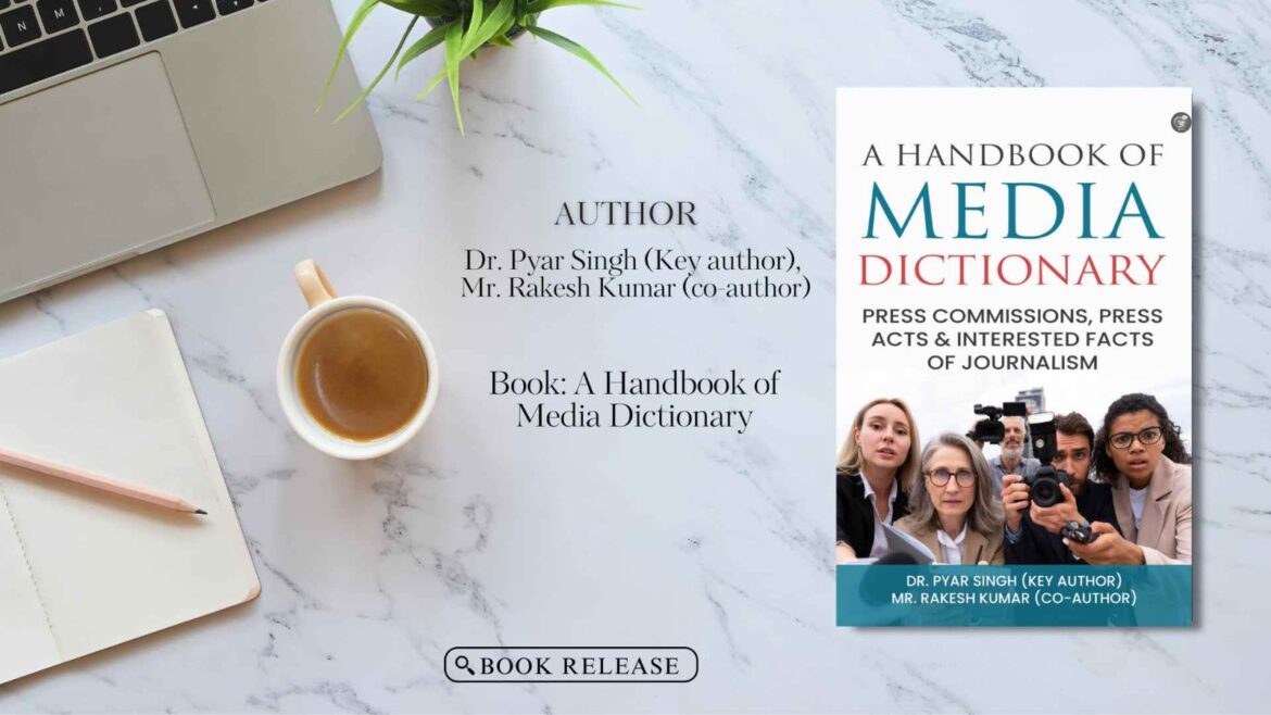 Book Release: A Handbook of Media Dictionary: Understanding Press Commissions, Acts & Interested Facts by Dr. Pyar Singh, with Mr. Rakesh Kumar