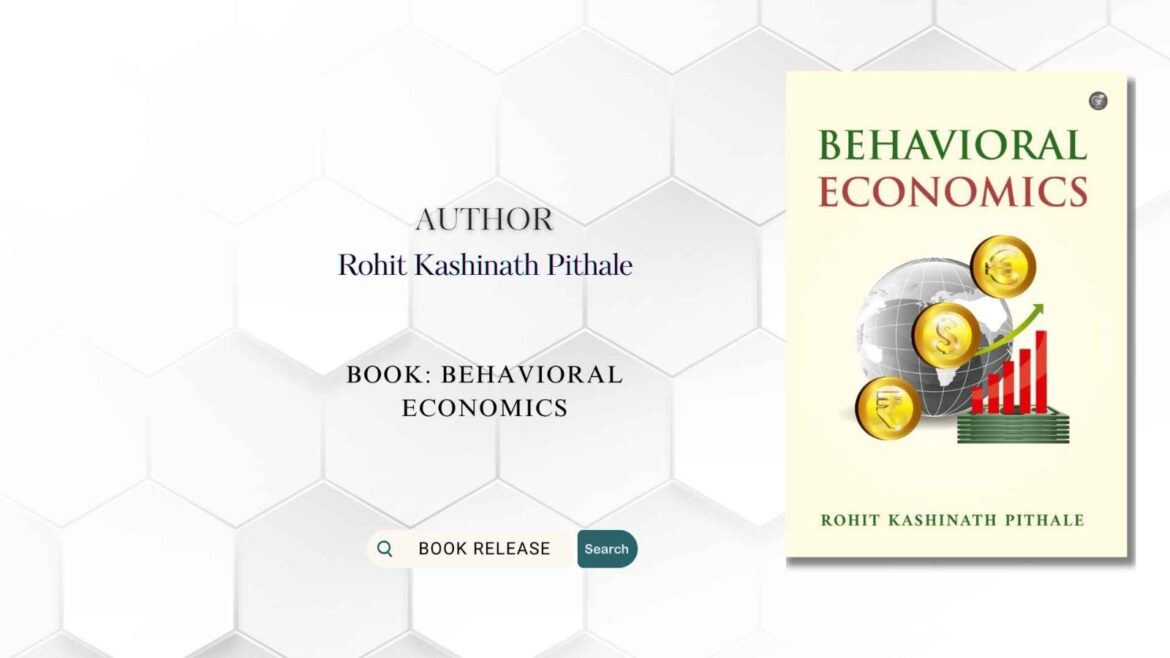 Book Release: Behavioral Economics by Rohit Kashinath Pithale