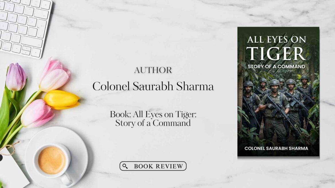 Book Review: All Eyes on Tiger: Story of a Command